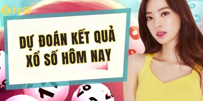 Dự đoán kết quả xổ số hôm nay