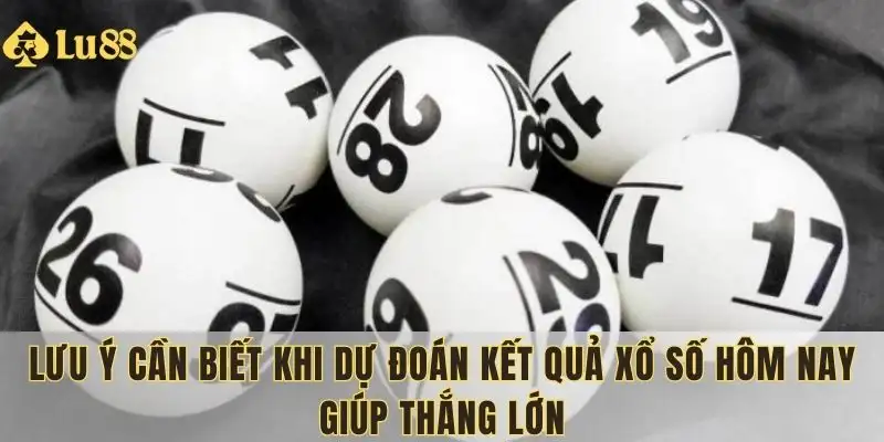 Lưu ý khi dự đoán kết quả xổ số hôm nay