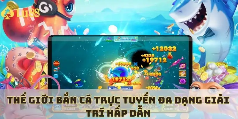 Điểm đặc biệt của bắn cá LU88